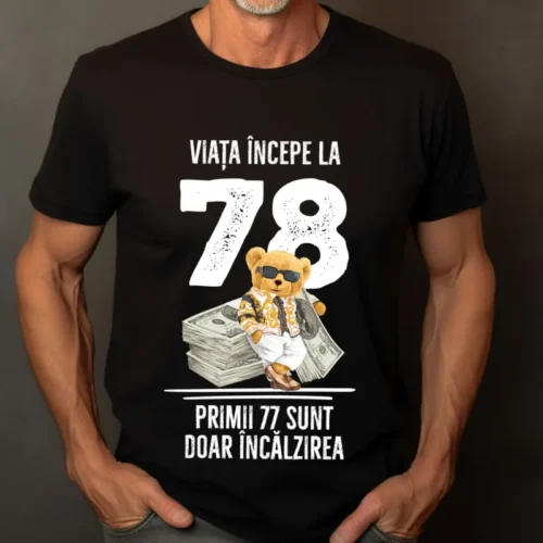 Tricou Personalizat Viata incepe la 78 primii 77 sunt doar incalzirea_tricou21