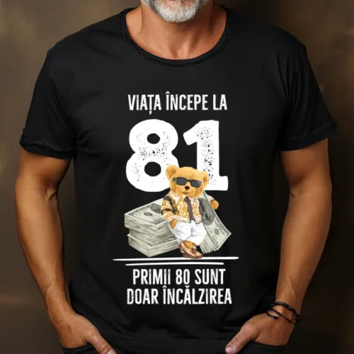 Tricou Personalizat Viata incepe la 81 primii 80 sunt doar incalzirea_tricou15
