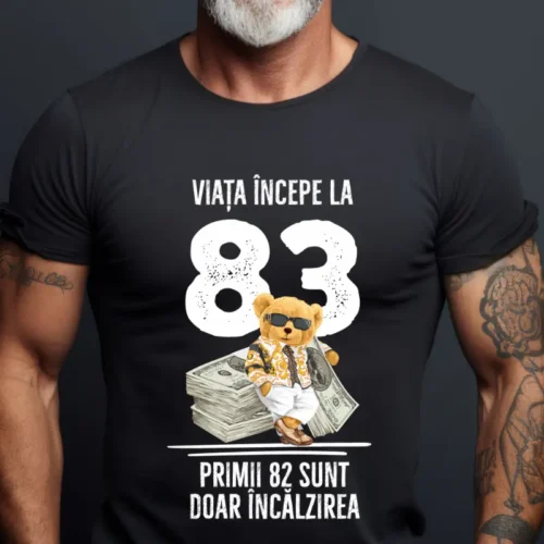 Tricou Personalizat Viata incepe la 83 primii 82 sunt doar incalzirea_tricou18