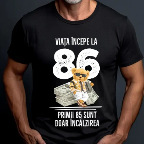 Tricou Personalizat Viata incepe la 86 primii 85 sunt doar incalzirea_tricou20