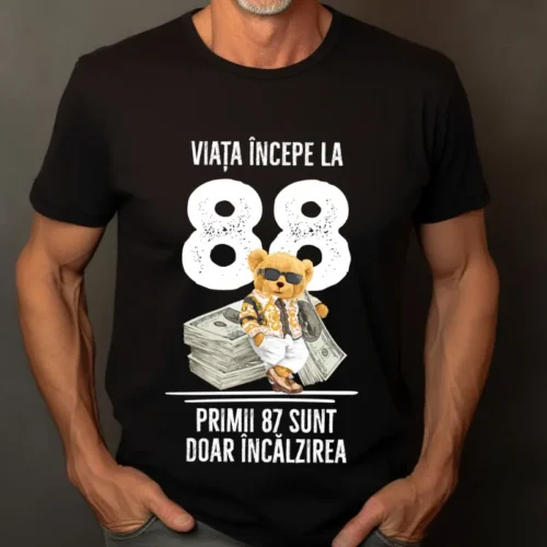 Tricou Personalizat Viata incepe la 88 primii 87 sunt doar incalzirea