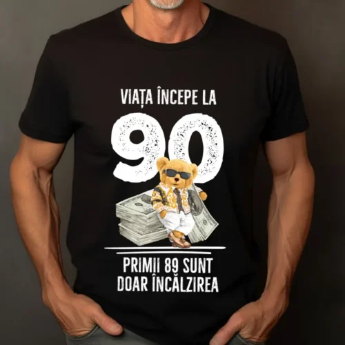 Tricou Personalizat Viata incepe la 90 primii 89 sunt doar incalzirea