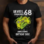 Tricou Personalizat Level 68 Unlocked Awesome Birthday Dude