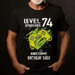 Tricou Personalizat Level 74 Unlocked Awesome Birthday Dude