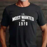 Tricou Personalizat The Most Wanted From 1970
