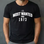 Tricou Personalizat The Most Wanted From 1973