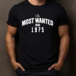 Tricou Personalizat The Most Wanted From 1975