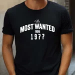 Tricou Personalizat The Most Wanted From 1977