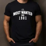 Tricou Personalizat The Most Wanted From 1981