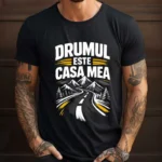 Tricou Personalizat Drumul este casa mea
