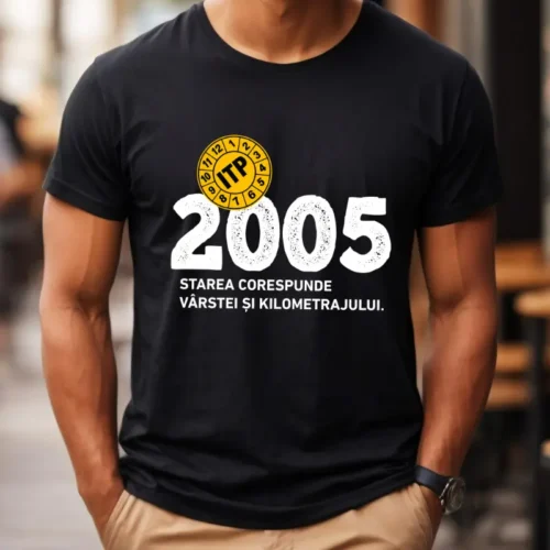Tricou Personalizat ITP 2005 Starea corespunde vârstei și kilometrajului
