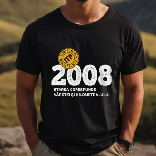 Tricou Personalizat ITP 2008 Starea corespunde vârstei și kilometrajului